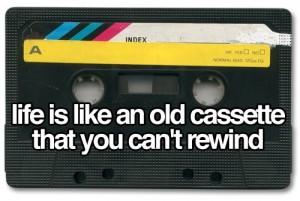life-is-like-an-old-cassette